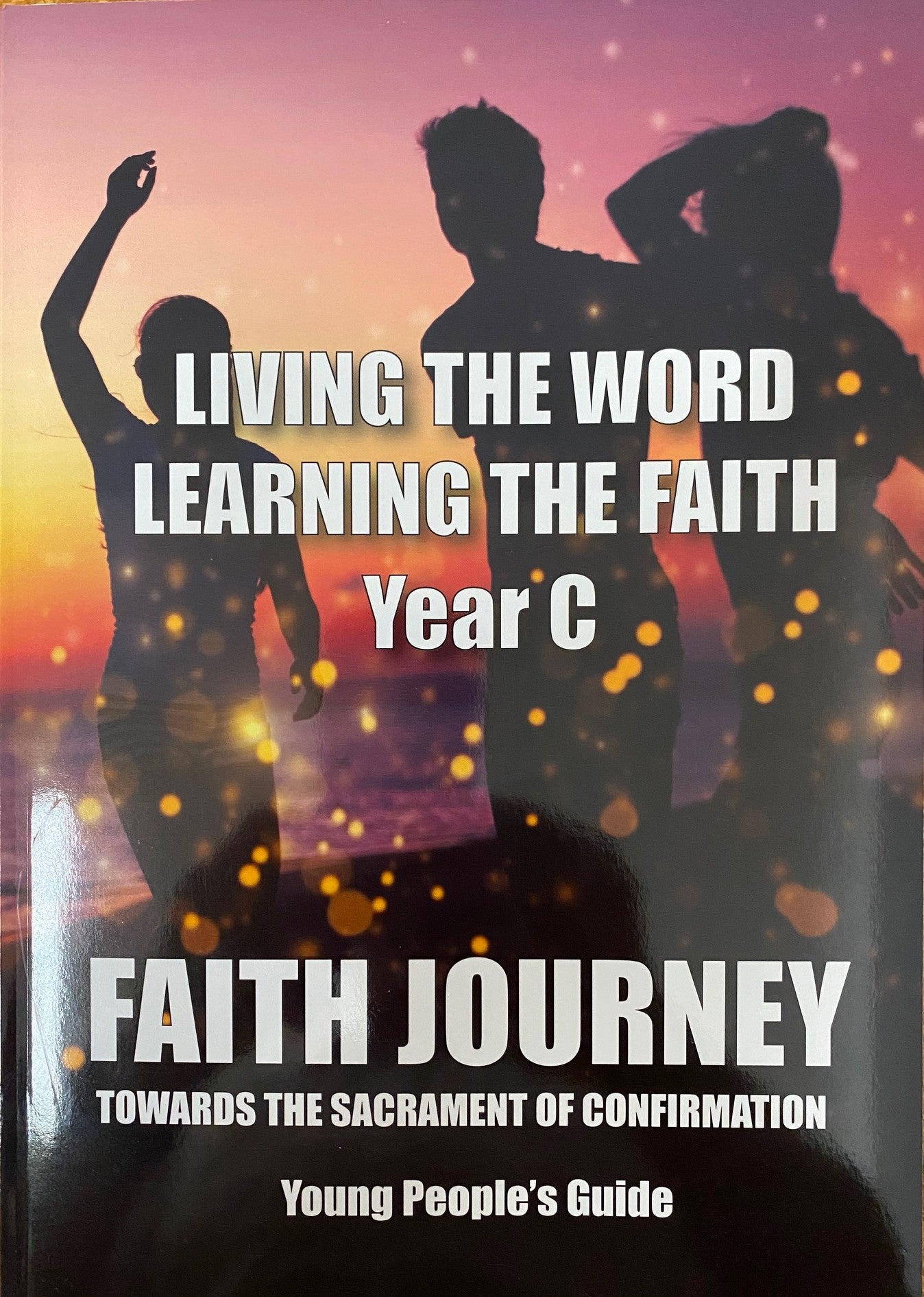 LIVING THE WORD, LEARNING THE FAITH - YEAR C (STUDENT'S GUIDE)