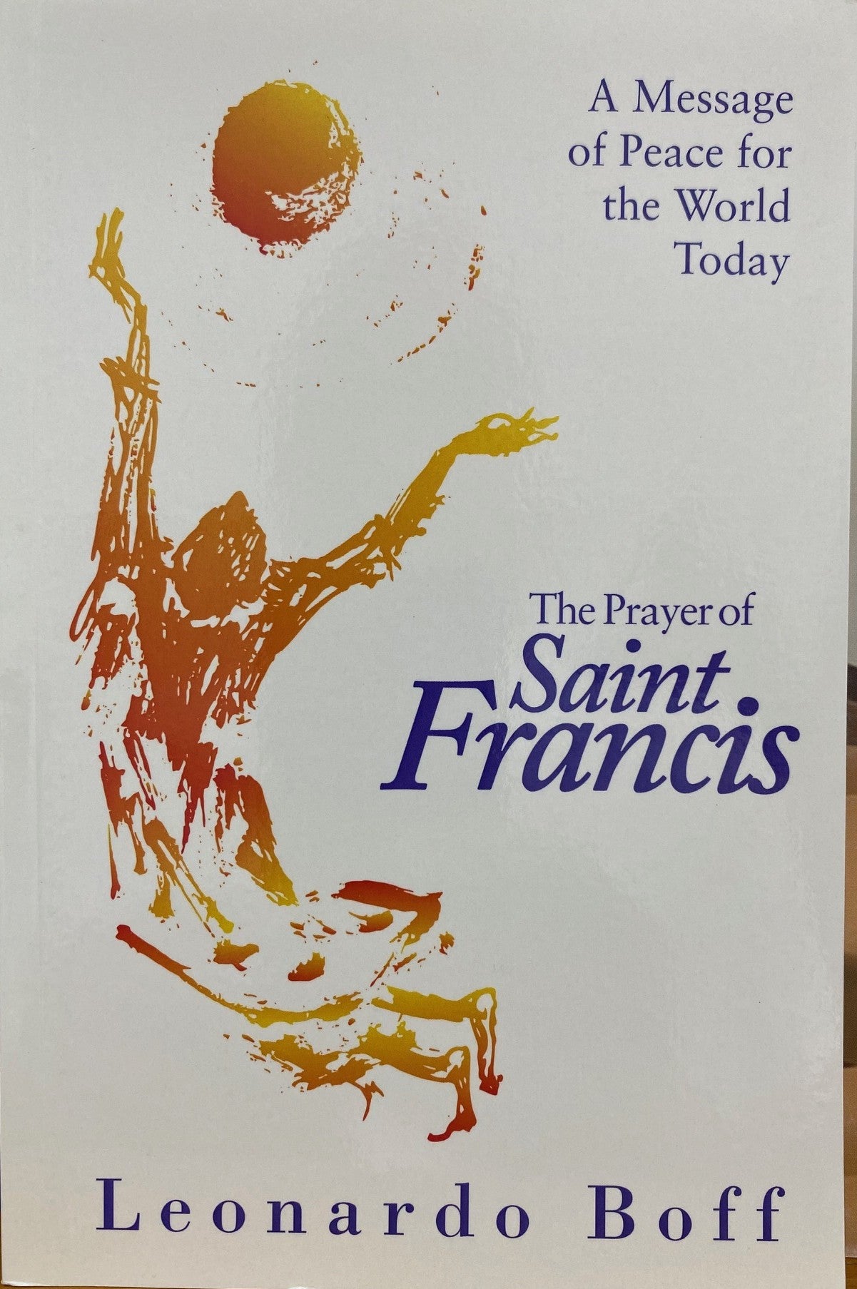 The Prayer of Saint Francis - A message of Peace for the World Today