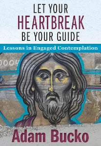 Let Your Heartbreak Be Your Guide: Lessons in Engaged Contemplation