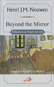 Beyond the Mirror - Reflections on Death and Life