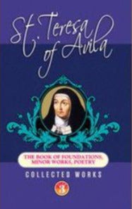 St Teresa of Avila - The Book of her Foundations, Minor Works, Poetry  Vol 3